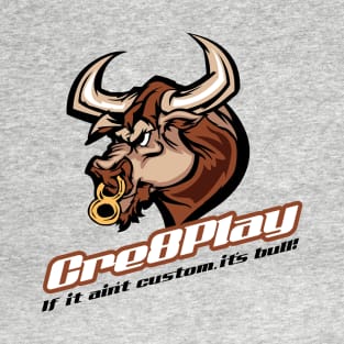 Cre8Play BullShirt! T-Shirt